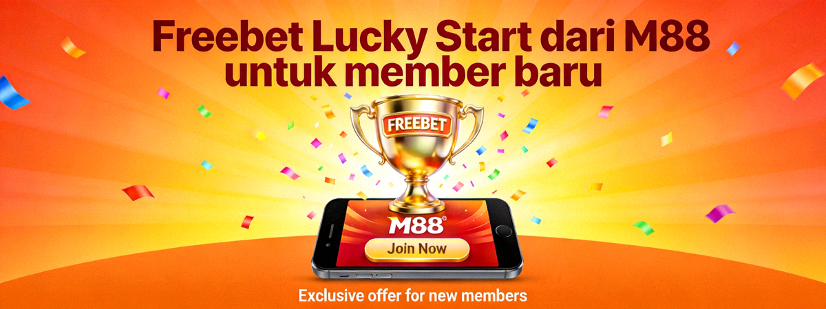 Freebet Lucky Start dari M88 untuk member baru